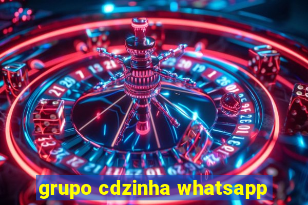 grupo cdzinha whatsapp